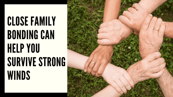 A close family bonding can save relationships during challenging times